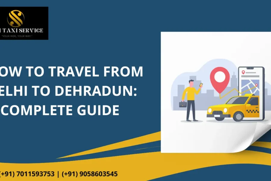 How to Travel from Delhi to Dehradun