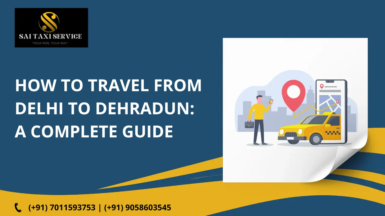 How to Travel from Delhi to Dehradun