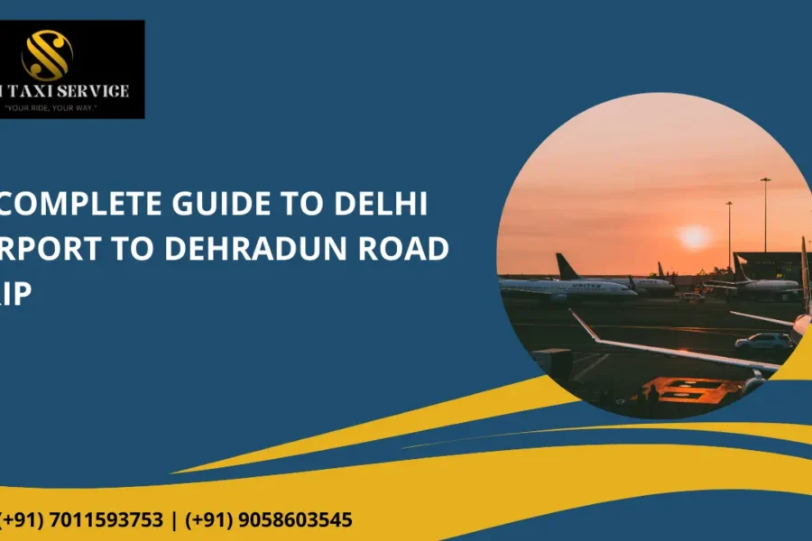 Delhi Airport to Dehradun Road Trip