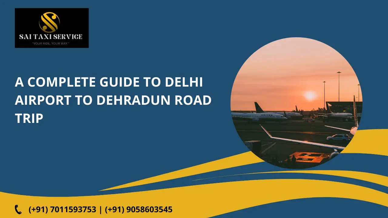 Delhi Airport to Dehradun Road Trip