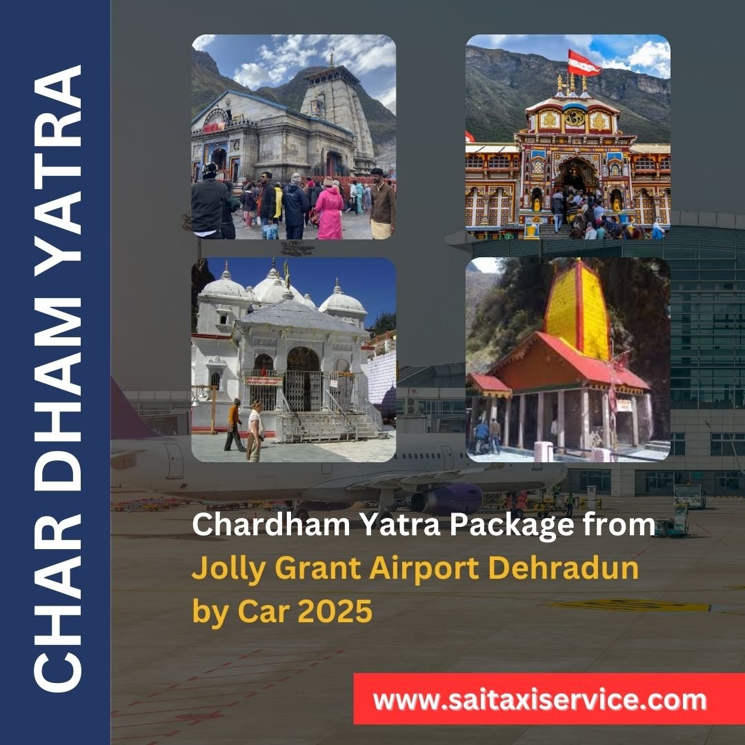 Chardham Yatra Package from Jolly Grant Airport Dehradun by Car 2025